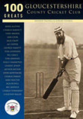 Gloucestershire County Cricket Club: 100 Greats - Hignell, Andrew