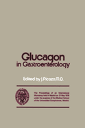 Glucagon in Gastroenterology: The Proceedings of an International Workshop Held in Madrid on 31 May 1978 Under the Auspices of the Medical School of the Universidad Complutense, Madrid