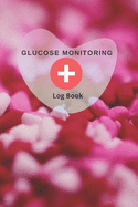 Glucose Monitoring Log Book: Your Glucose Monitoring Log - Record 1 years blood sugar levels (before & after) Professional Diabetic Glucose Log Book (Glucose Log Books) (Volume 1)