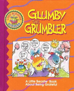 Glumby the Grumbler: A Little Beastie Book about Being Grateful
