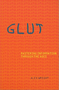 Glut: Mastering Information Through the Ages