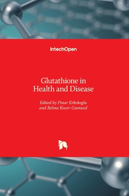 Glutathione in Health and Disease - Erkekoglu, Pinar (Editor), and Kocer-Gumusel, Belma (Editor)