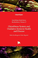 Glutathione System and Oxidative Stress in Health and Disease