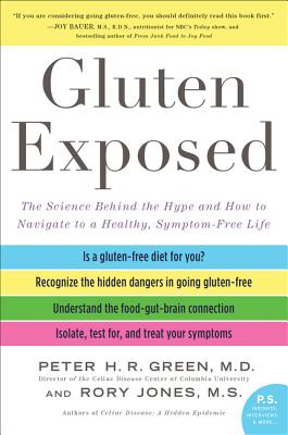 Gluten Exposed: The Science Behind the Hype and How to Navigate to a Healthy, Symptom-Free Life - Green, Peter H R, MD, and Jones, Rory