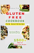 Gluten-Free Cookbook for Beginners: Quick and Easy with 1500+ Days of Gluten-Free Recipes to Boost Your Immune System and Reduce Weight