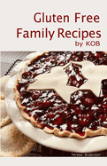 Gluten Free Family Recipes: by KOB