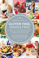Gluten-Free, Hassle Free: A Simple, Sane, Dietitian-Approved Program for Eating Your Way Back to Health
