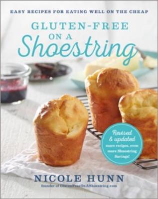 Gluten-Free on a Shoestring: 125 Easy Recipes for Eating Well on the Cheap - Hunn, Nicole