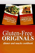 Gluten-Free Originals - Dinner and Snacks Cookbook: Practical and Delicious Gluten-Free, Grain Free, Dairy Free Recipes