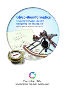 Glyco-Bioinformatics: Cracking the Sugar Code by Navigating the Glycospace - Proceedings of International Beilstein Symposium