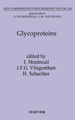 Glycoproteins I: Volume 29 - Montreuil, J (Editor), and Vliegenthart, J F G (Editor), and Schachter, H (Editor)