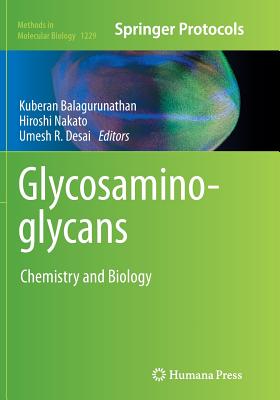 Glycosaminoglycans: Chemistry and Biology - Balagurunathan, Kuberan (Editor), and Nakato, Hiroshi (Editor), and Desai, Umesh R (Editor)