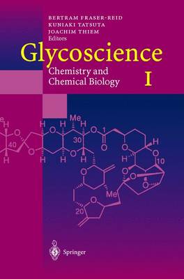 Glycoscience: Chemistry and Chemical Biology - Fraser-Reid, Bertram O, and Tatsuta, Kuniaki (Editor), and Thiem, Joachim (Editor)