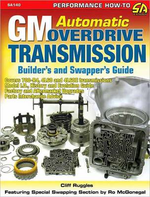 GM Automatic Overdrive Transmission GD: Covers 700-R4, 4l60 and 4l60e Transmissions - Ruggles, Cliff