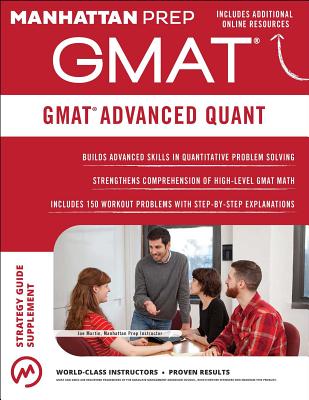 GMAT Advanced Quant: 250+ Practice Problems & Bonus Online Resources - Manhattan Prep