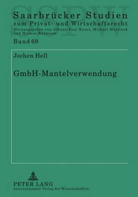 Gmbh-Mantelverwendung: Haftung Und Verantwortlichkeit Jenseits Der Wirtschaftlichen Neugruendung? - Martinek, Michael (Editor), and Hell, Jochen