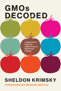 Gmos Decoded: A Skeptic's View of Genetically Modified Foods