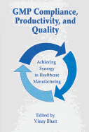 GMP Compliance, Productivity, and Quality: Achieving Synergy in Healthcare Manufacturing