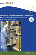 GMP- gerechte Validierung/Qualifizierung & Dokumentation: Mit praxisnahen Fallbeispielen und Template fr Pharma / Biotech / ATMP / Medical Device