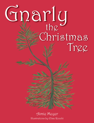 Gnarly the Christmas Tree - Meyer, Aimie