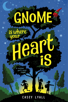 Gnome Is Where Your Heart Is - Lyall, Casey