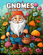 Gnomes Coloring Book For Adult: Magical Fantasy Coloring Adventure for Adults and Kids, Featuring Adorable Gnome Designs for Stress Relief and Relaxation