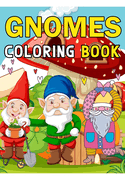Gnomes Coloring Books: For Adults, Teens and Kids