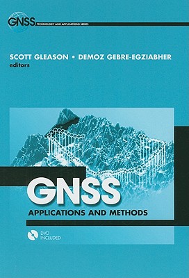 GNSS Applications and Methods - Gleason, Scott (Editor), and Gebre-Egziabher, Demoz (Editor)