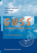 Gnss - Global Navigation Satellite Systems: GPS, Glonass, Galileo, and More