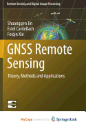 GNSS Remote Sensing: Theory, Methods and Applications - Jin, Shuanggen, and Cardellach, Estel, and Xie, Feiqin