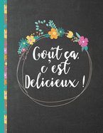 Got a, c'est Dlicieux !: Le carnet  complter - livre de cuisine personalis  crire 120 de vos recettes prfres pour les femmes, les filles et les adolescentes, motif floral au tableau noir - environ A4 couverture souple