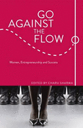 Go Against the Flow: Women, Entrepreneurship and Success