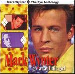 Go Away Little Girl: The Pye Anthology - Mark Wynter