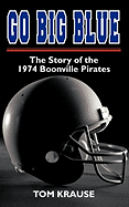 Go Big Blue: The Story of the 1974 Boonville Pirates