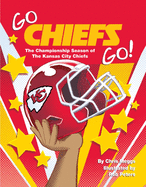 Go Chiefs Go!: The Championship Season of the Kansas City Chiefs