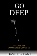 Go Deep: Discover All God Created You to Be