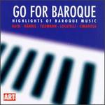 Go for Baroque: Highlights of Baroque Music - E. Power Biggs (organ); Eckart Haupt (flute); Hans Pischner (harpsichord); Isolde Ahlgrimm (harpsichord); Siegfried Palm (viola da gamba); Werner Tast (flute); Berlin Radio Chorus (choir, chorus)