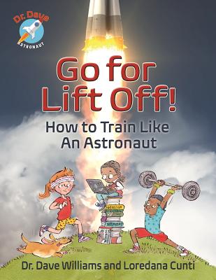 Go for Liftoff!: How to Train Like an Astronaut - Williams, Dave, and Cunti, Loredana