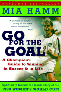 Go for the Goal: A Champion's Guide to Winning in Soccer and Life