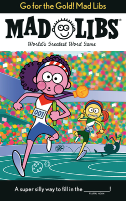 Go for the Gold! Mad Libs: World's Greatest Word Game about the Olympics - Abramson, Galia, and Mad Libs