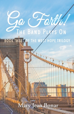 Go Forth!: The Band Plays On - Bonar, Mary Jean