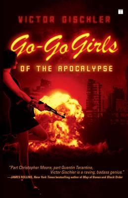 Go-Go Girls of the Apocalypse - Gischler, Victor