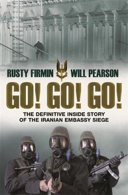 Go! Go! Go!: The Dramatic Inside Story of the Iranian Embassy Siege - McCrery, Nigel