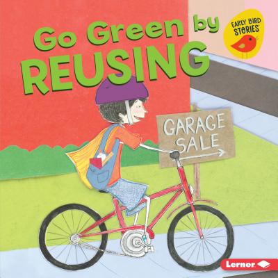 Go Green by Reusing - Bullard, Lisa