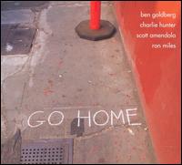 Go Home - Ben Goldberg/Charlie Hunter/Scott Amendola/Ron Miles