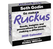 Go Make a Ruckus 2025 Day-to-Day Calendar: Seeds, Insights, and Provocations for People Making a Difference