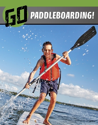 Go Paddleboarding! - Schwartz, Heather E.