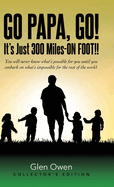 Go Papa, Go!: It's Just 300 Miles-ON FOOT!!