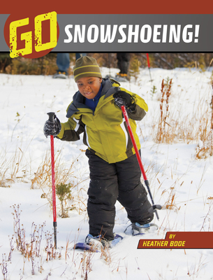 Go Snowshoeing! - Bode, Heather