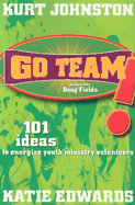Go Team!: 101 Ideas to Energize Youth Ministry Volunteers